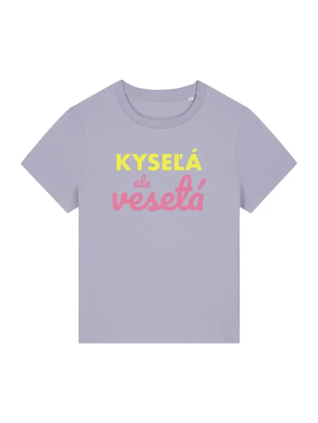 Kyseľá, ale veseľá - dámské triko